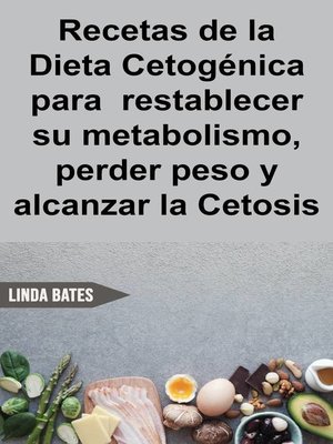 cover image of Recetas de la Dieta Cetogénica para  restablecer su metabolismo,perder peso y alcanzar la Cetosis